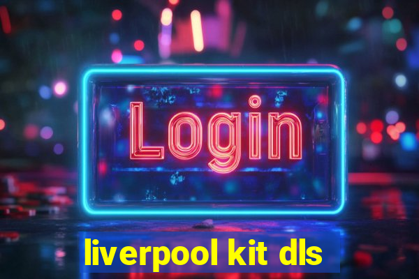 liverpool kit dls